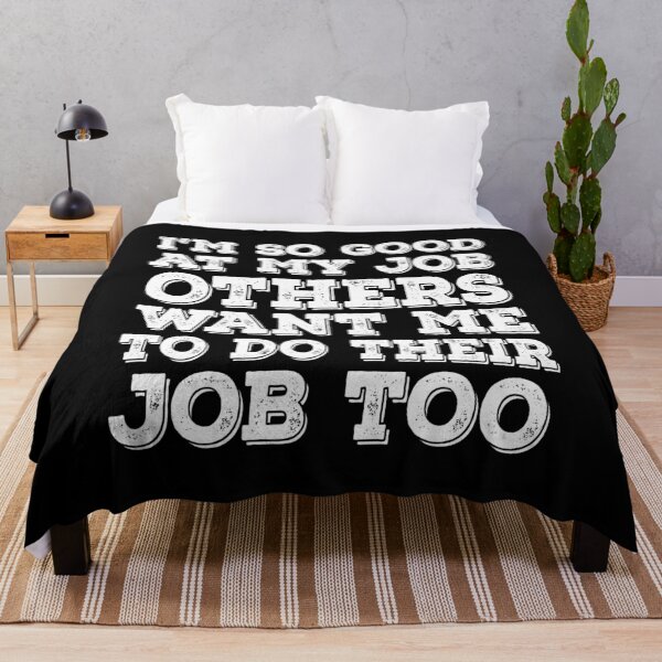 Item preview, I'm So Good At My Job Others Want Me To Do Their Job Too T-Shirt designed and sold by BlackDodo.