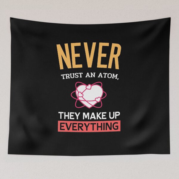 Item preview, Never trust an atom, they make up everything designed and sold by ReichBourne.