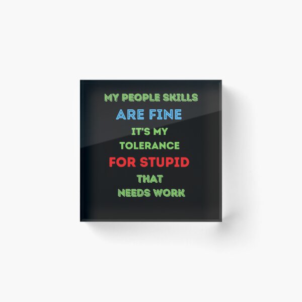 Item preview, My People Skills are Fine it's My Tolerance designed and sold by ChibiKolossus.