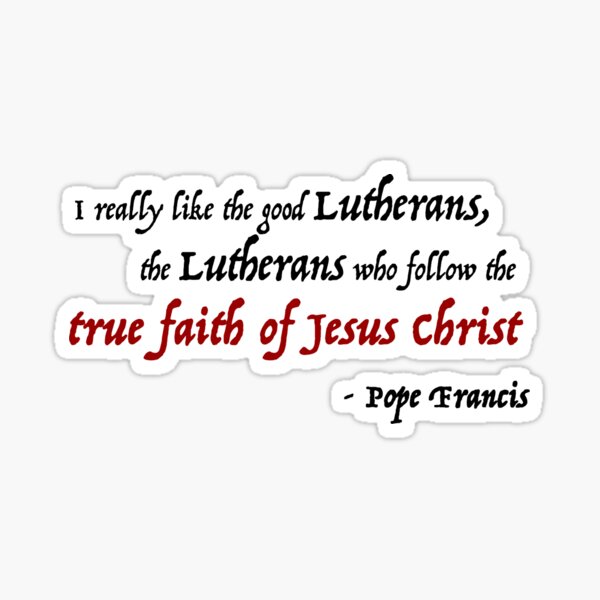 Item preview, Pope Francis Lutheran Quote designed and sold by wdksaturday.