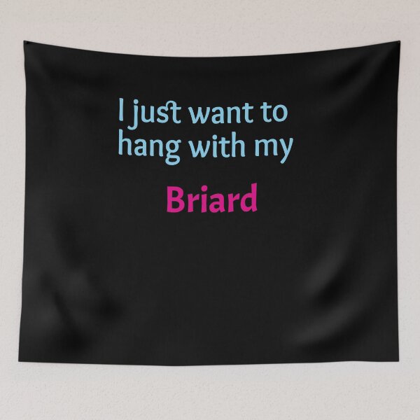 Item preview, Briard, I just want to hang with my Briard designed and sold by amrmab.