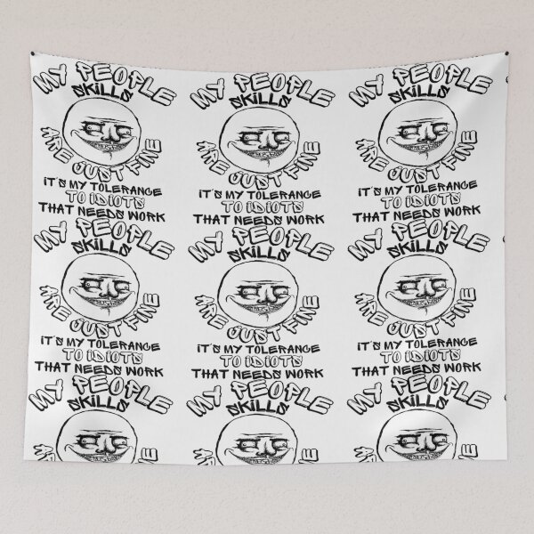 Item preview, My People Skills Are Fine It S My Tolerance To Idiots That Needs Work designed and sold by mewsis.