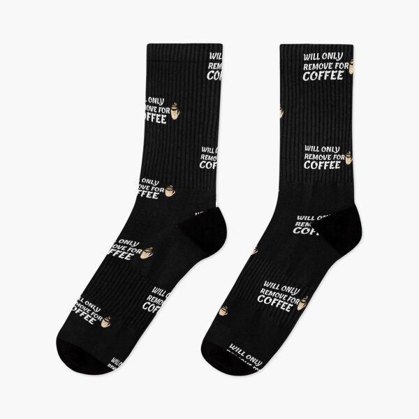 Item preview, Will Only Remove For Coffee designed and sold by Gmaish.
