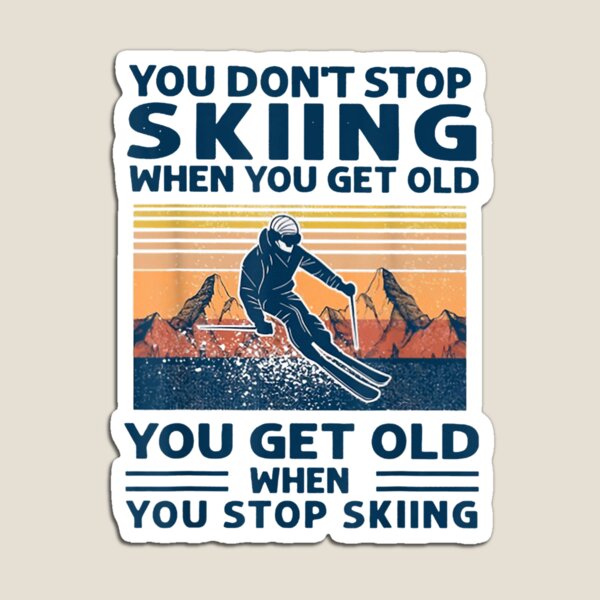 Item preview, You Don't Stop Skiing When You Get Old T-Shirt designed and sold by Brianconner.
