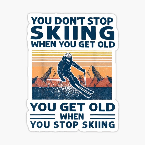 Item preview, You Don't Stop Skiing When You Get Old T-Shirt designed and sold by Brianconner.