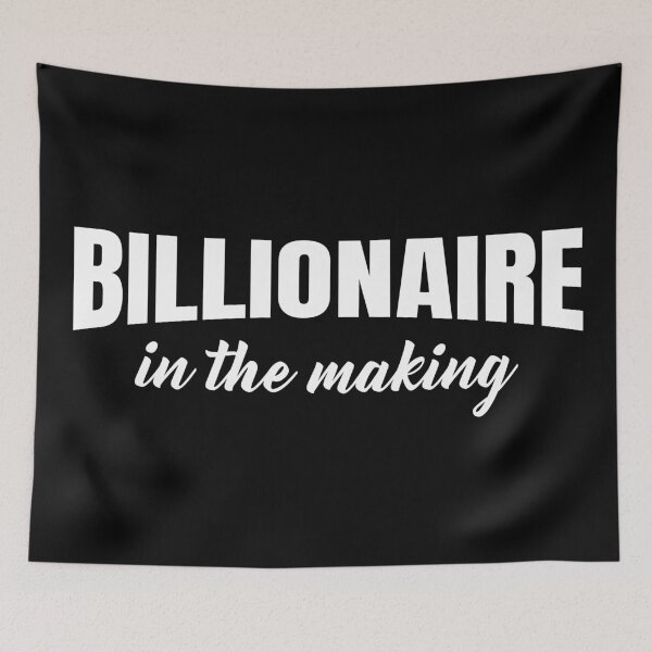 Item preview, Billionaire In The Making designed and sold by RRiDesigns.