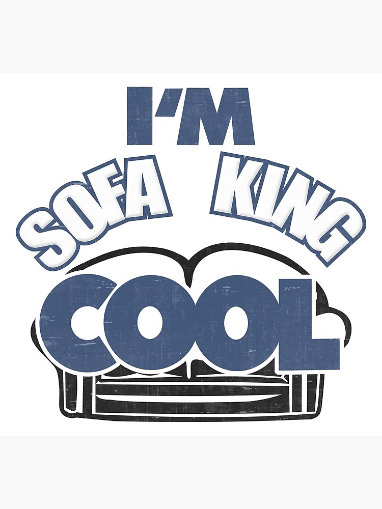 "I'm Sofa King Cool" Poster by DialInsignia Redbubble