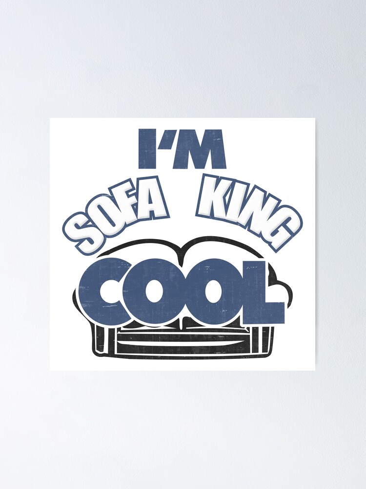 "I'm Sofa King Cool" Poster by DialInsignia Redbubble