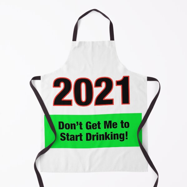 Item preview, 2021 Don’t Get Me to Start Drinking designed and sold by TJHstudio.