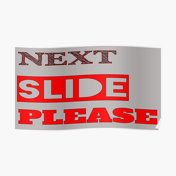 "Next Slide Please" Poster by QuotesDogma Redbubble
