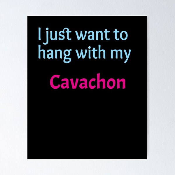Item preview, Cavachon, I just want to hang with my Cavachon designed and sold by amrmab.