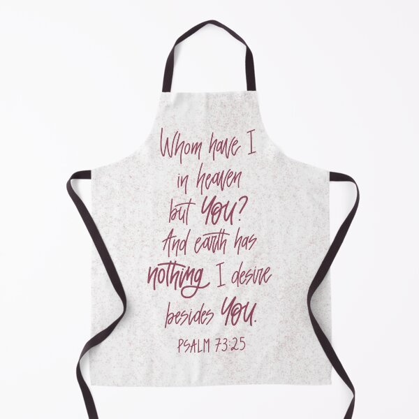 Item preview, Psalm 73:25 - Whom have I in heaven but you? And earth has nothing I desire besides you. designed and sold by cinw.