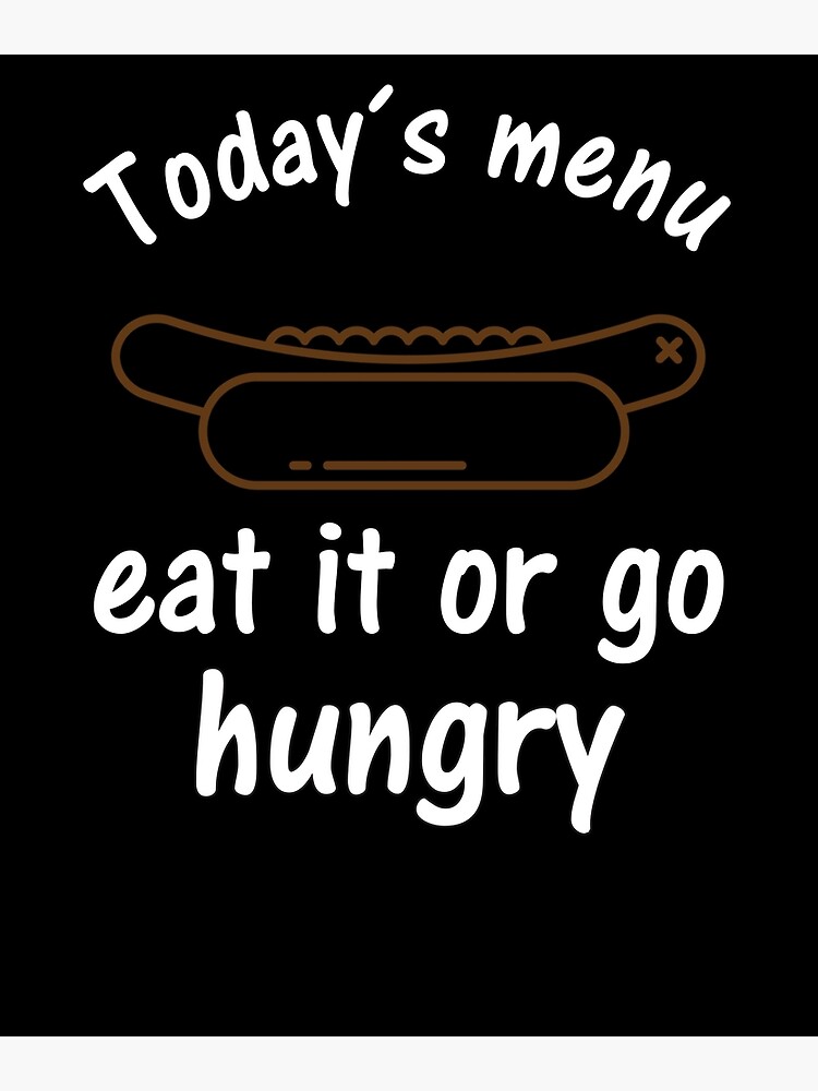 "Todays Menu Eat It Or Go Hungry For Lunch Lady" Poster for Sale by