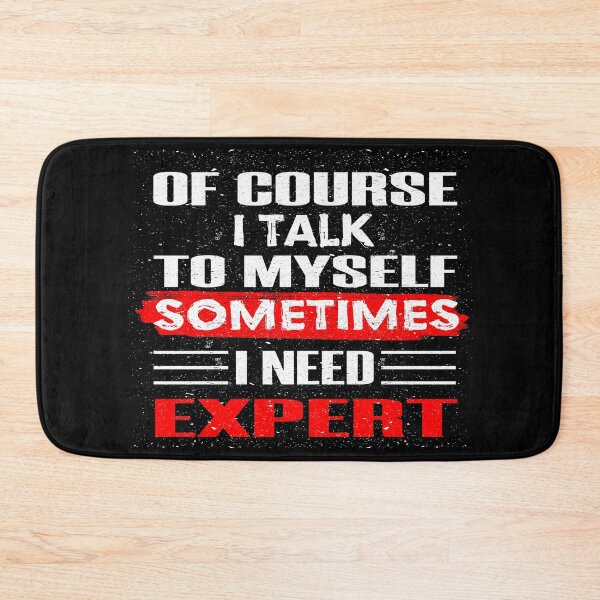 Item preview, Of Course I Talk To Myself Sometimes I Need Expert designed and sold by dreamofdenim.