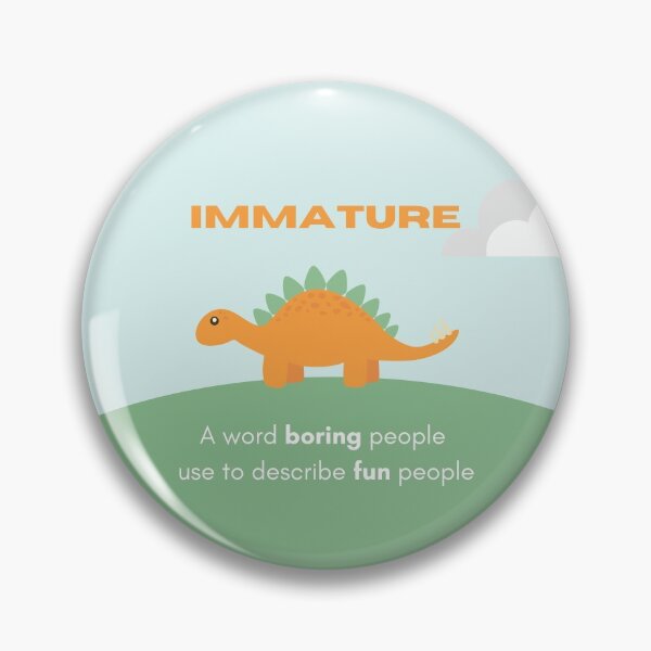 Item preview, Immature, word to describe fun people designed and sold by daguilon.