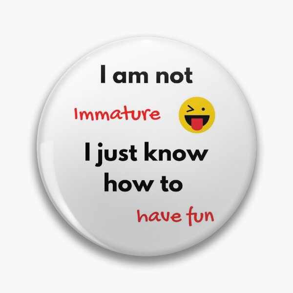 Item preview, Not immature, just know to have fun designed and sold by daguilon.