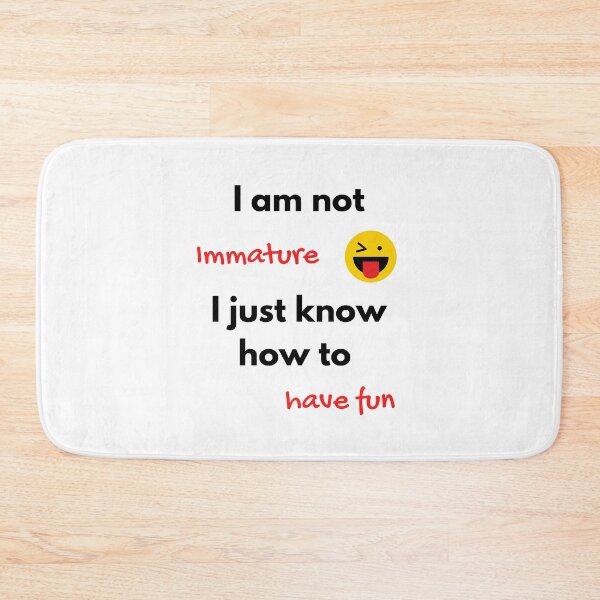 Item preview, Not immature, just know to have fun designed and sold by daguilon.