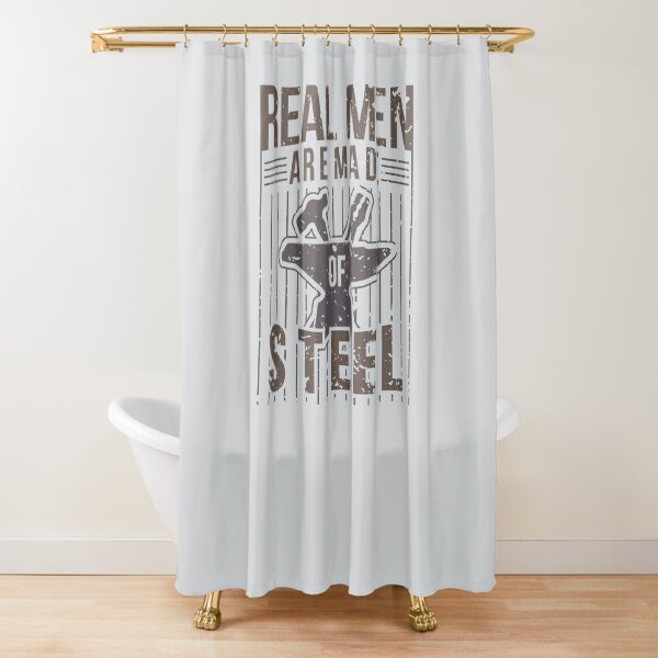 Mens Real Men Are Made Of Steel Blacksmith Craftsman Shower Curtain