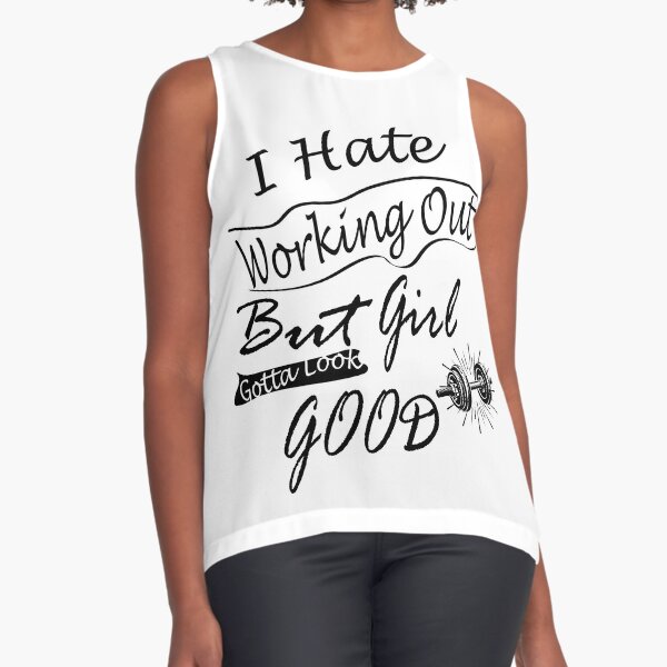 I Hate Working Out But Girl Gotta Look Good Workout Tank Tops For Women,  Women's Workout Tanks With Sayings Sleeveless Top for Sale by Outija