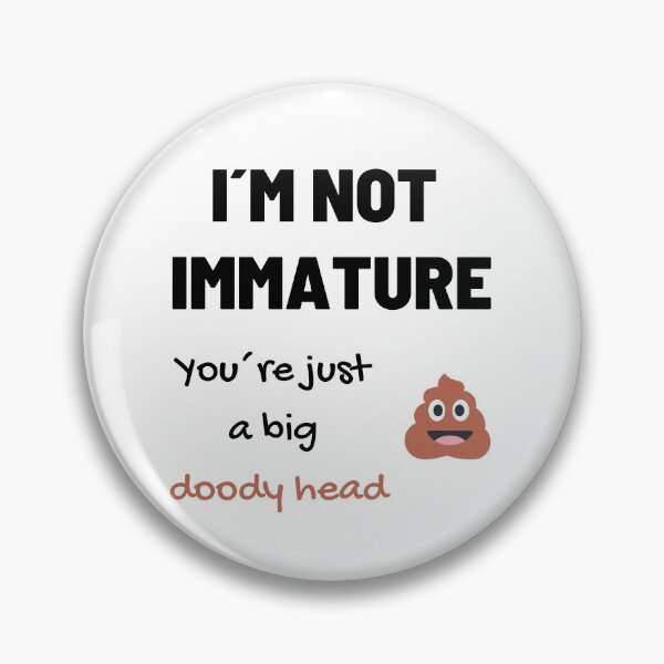 Item preview, I´m not immature, you are a doody head designed and sold by daguilon.