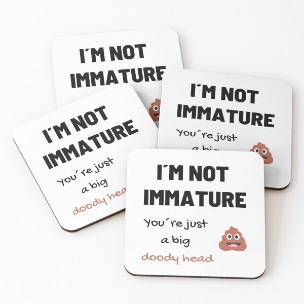 Item preview, I´m not immature, you are a doody head designed and sold by daguilon.