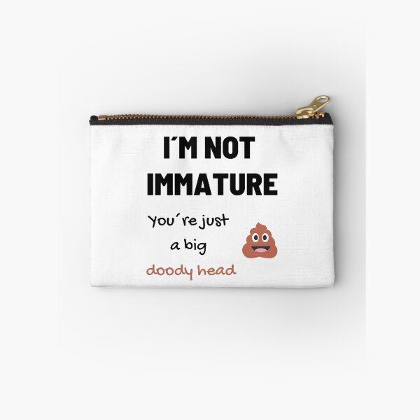 Item preview, I´m not immature, you are a doody head designed and sold by daguilon.