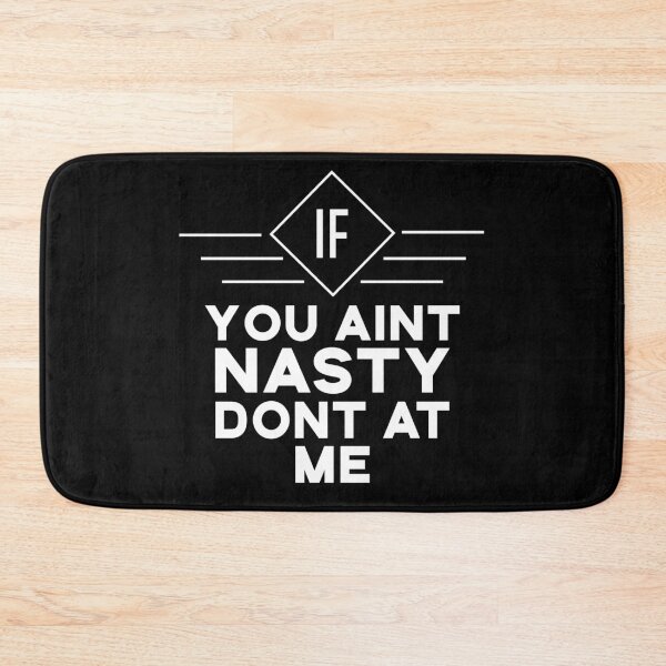 Item preview, If You Aint Nasty Dont At Me designed and sold by BasicWear.