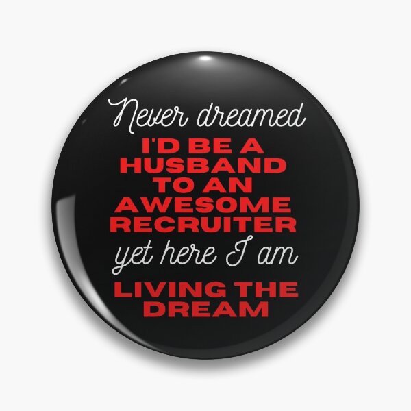 Item preview, Never dreamed I would be husband to an awesome recruiter but here I am living the dream  Funny Design designed and sold by Click-Like.
