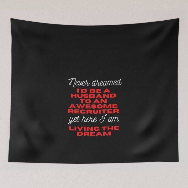 Item preview, Never dreamed I would be husband to an awesome recruiter but here I am living the dream  Funny Design designed and sold by Click-Like.
