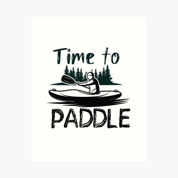 Item preview, Time to paddle - Funny  - I love Kayaking   designed and sold by Hannah  Pillic.