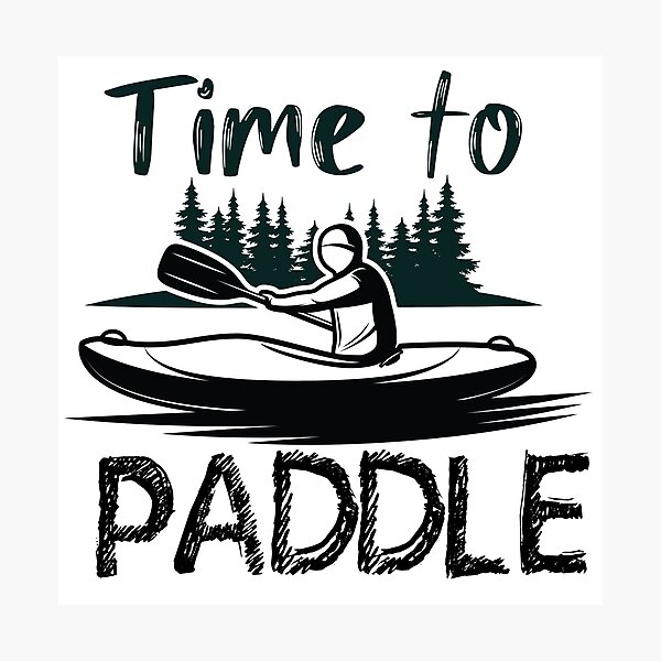 Item preview, Time to paddle - Funny  - I love Kayaking   designed and sold by Hannah  Pillic.