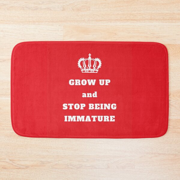 Item preview, Grow up and stop being immature designed and sold by daguilon.