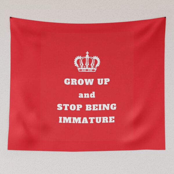 Item preview, Grow up and stop being immature designed and sold by daguilon.