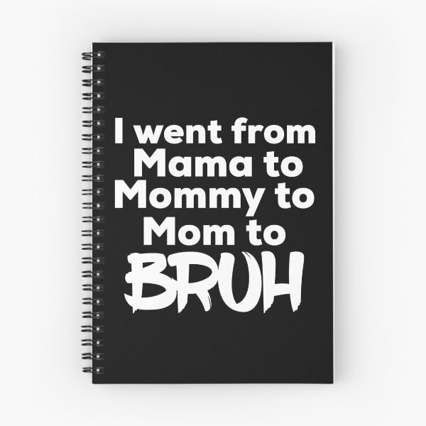 Item preview, I Went From Mama To Mommy To Mom To Bruh designed and sold by Teelogic.
