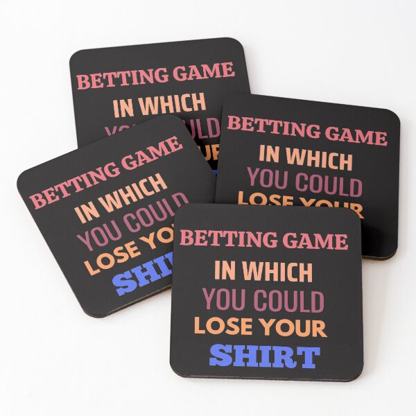 Item preview, Betting Game In Which You Could Lose Your Shirt designed and sold by The Full Cart.