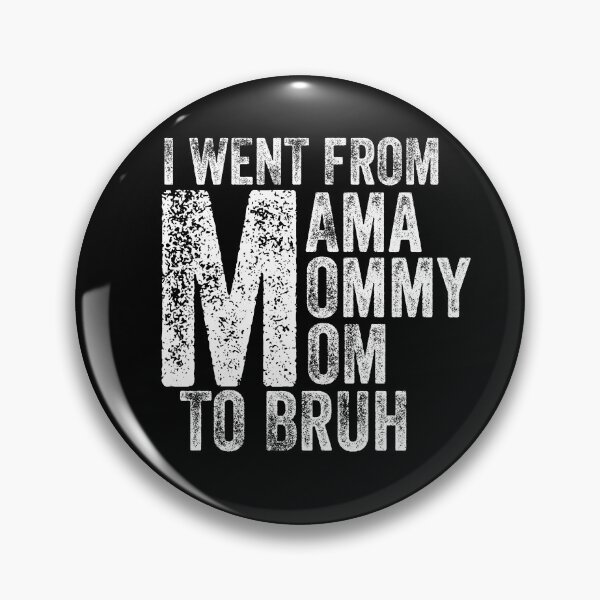 Item preview, I Went From Mama To Mommy To Mom To Bruh designed and sold by Teelogic.