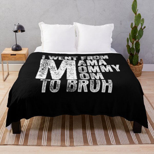 Item preview, I Went From Mama To Mommy To Mom To Bruh designed and sold by Teelogic.