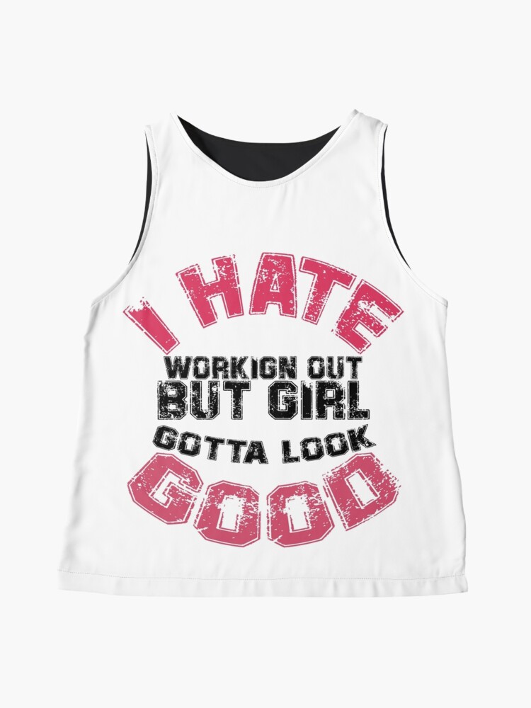 I Hate Working Out But Girl Gotta Look Good Workout Tank Tops For Women, Women's  Workout Tanks With Sayings Sleeveless Top for Sale by Outija