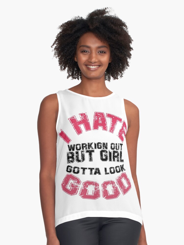 I Hate Working Out But Girl Gotta Look Good Workout Tank Tops For Women, Women's  Workout Tanks With Sayings Sleeveless Top for Sale by Outija