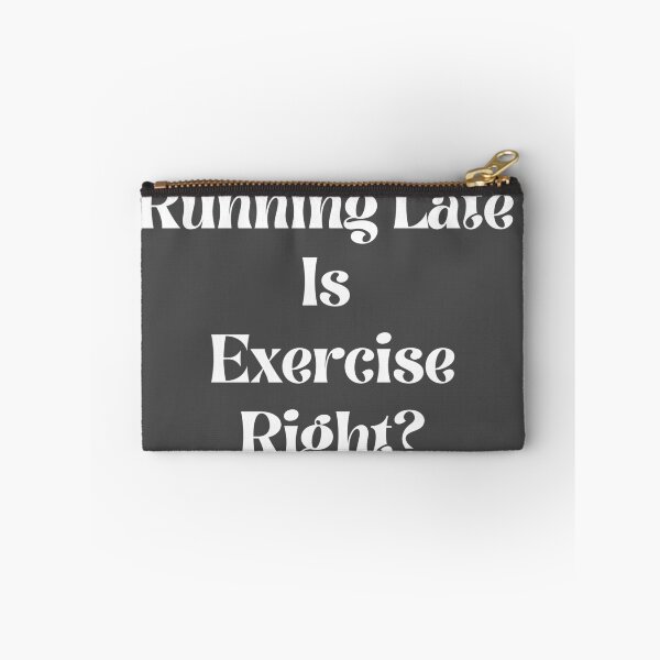 Item preview, Running Late Is Exercise Right designed and sold by Gmaish.