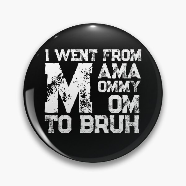 Item preview, I Went From Mama To Mommy To Mom To Bruh designed and sold by Teelogic.