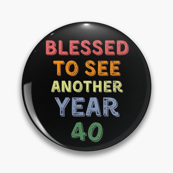 Item preview, Blessed to see another year 40 birthday designed and sold by YourgiftShop.
