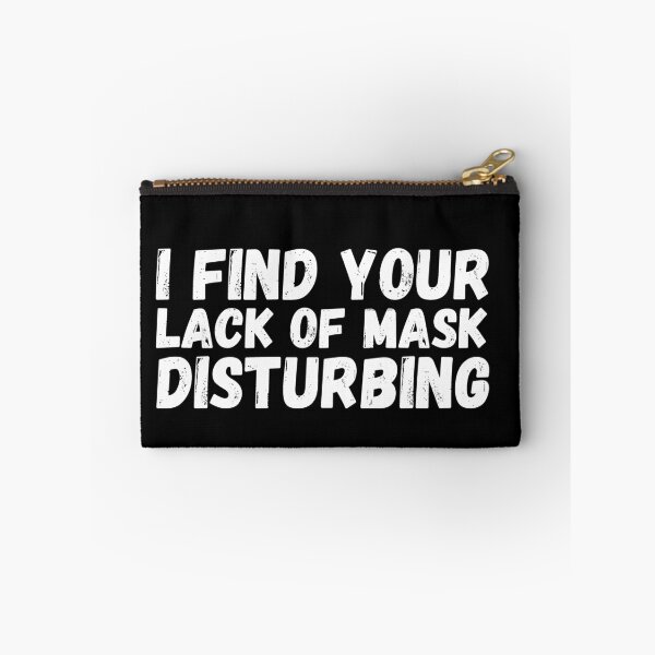 Item preview, I Find Your Lack Of Mask Disturbing  designed and sold by Gmaish.