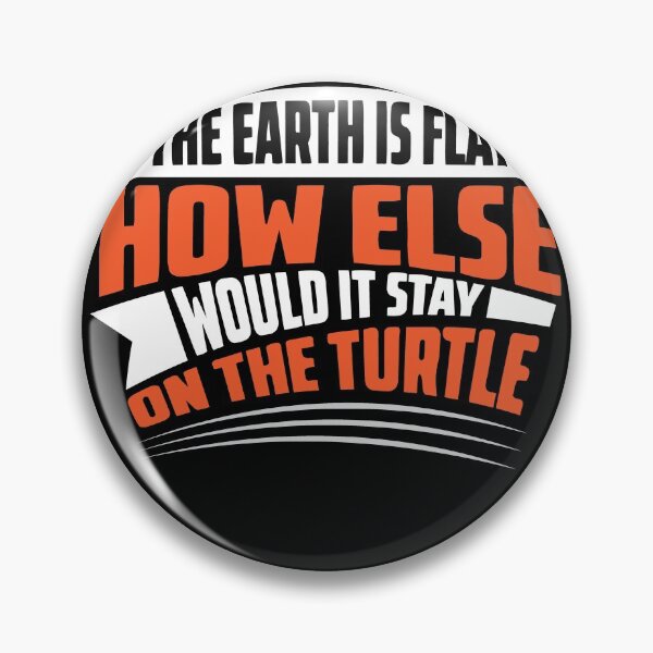 Item preview, Of Course earth is fla how else stays it on Turtle designed and sold by Grinover.