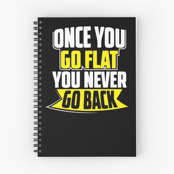 Item preview, Once you go flat you never go back funny saying designed and sold by Grinover.