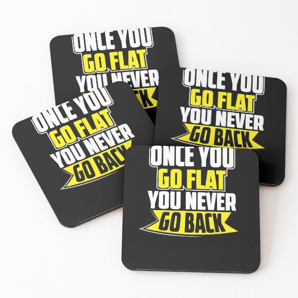 Item preview, Once you go flat you never go back funny saying designed and sold by Grinover.