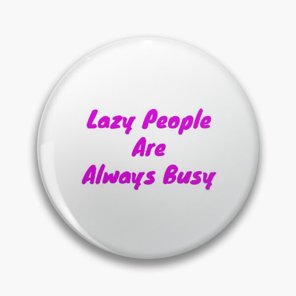 Item preview, Lazy people are always busy designed and sold by BAS257.