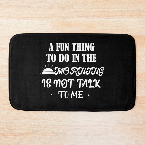 Item preview, A Fun Thing To Do In the Morning Is Not Talk To Me. designed and sold by shaakir.