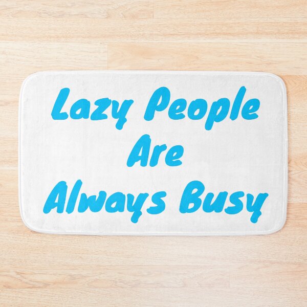 Item preview,  Lazy people are always busy designed and sold by BAS257.