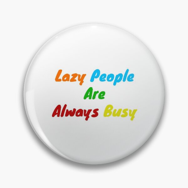 Item preview,  Lazy people are always busy designed and sold by BAS257.